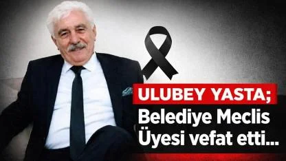 Ulubey Belediyesi Meclis Üyesi Mehmet Berçin Hayatını Kaybetti