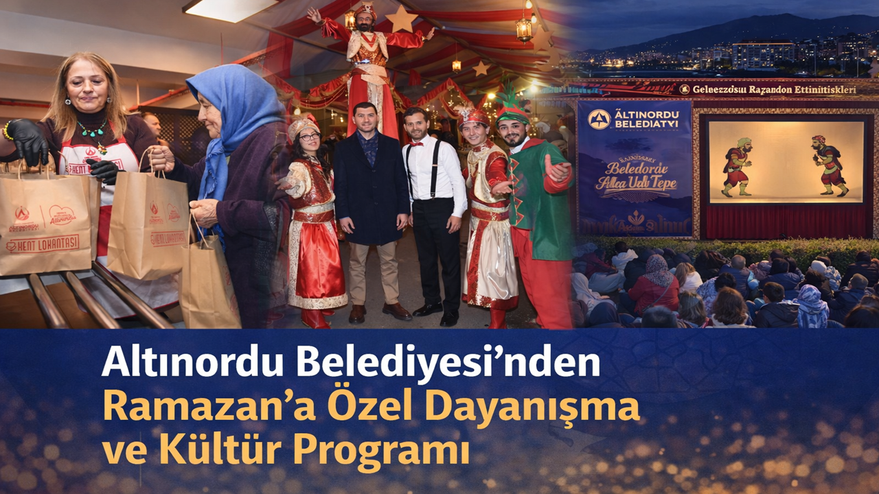 Altınordu Belediyesi’nden Ramazan’a Özel Dayanışma ve Kültür Programı