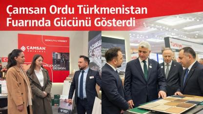 Çamsan Ordu Türkmenistan’da Türkiye’yi Temsil Etti