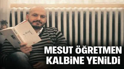 Mesut Öğretmen Kalbine Yenik Düştü