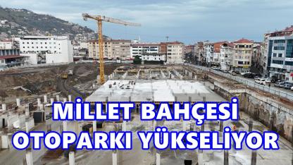Ordu Millet Bahçesi Otoparkı Yükseliyor
