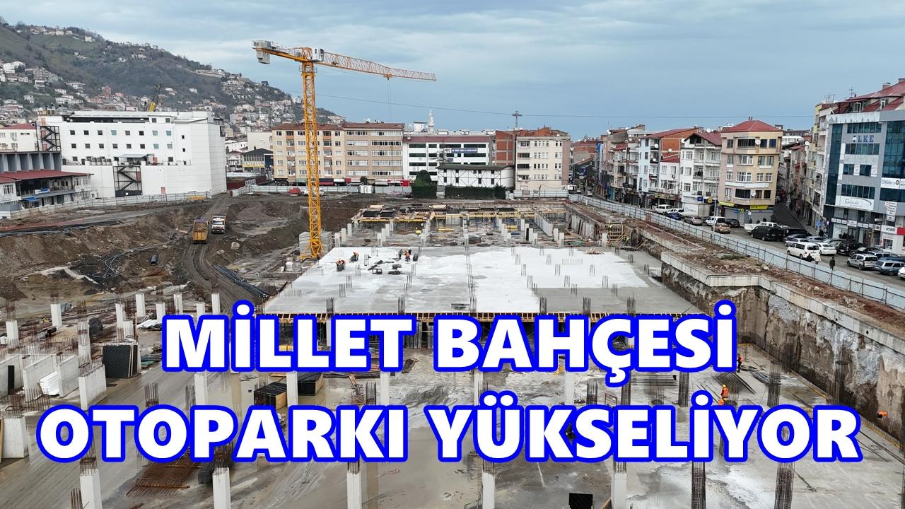 Ordu Millet Bahçesi Otoparkı Yükseliyor