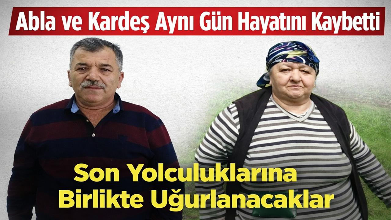 Ordu’da Abla ve Kardeş Aynı Gün Hayatını Kaybetti
