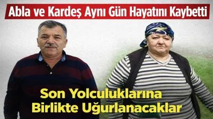 Ordu’da  Abla ve Kardeş Aynı Gün Hayatını Kaybetti
