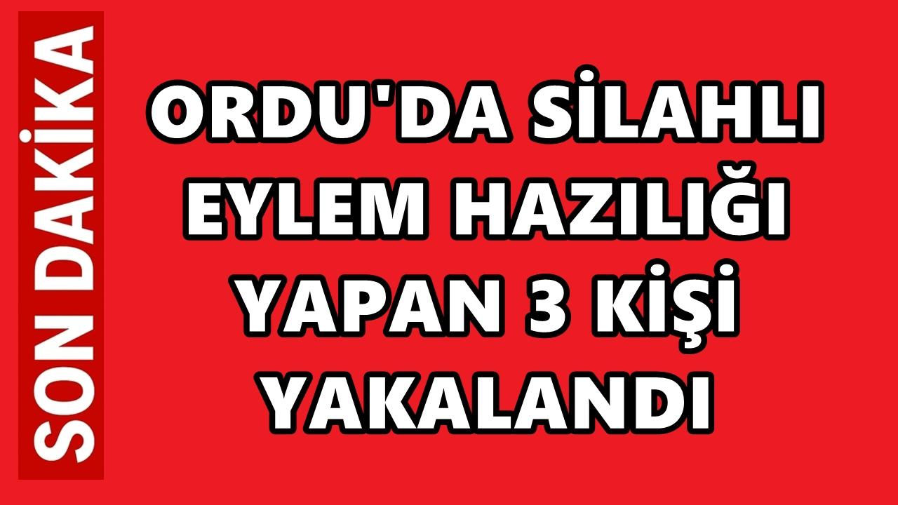 Ordu'da Silahlı Eylem Hazırlığındaki 3 Şüpheli Yakalandı