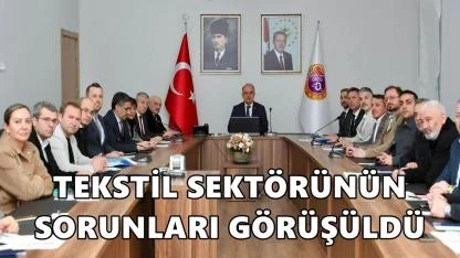 Ordu’da Tekstil Sektörünün Sorun ve Talepleri Masaya Yatırıldı