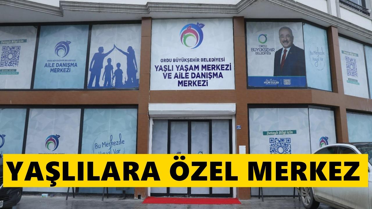 Ordu’da Yaşlılara Özel Yeni Merkez Açılıyor