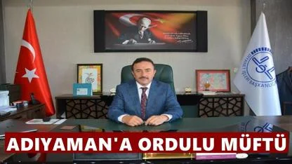 Ordulu Mustafa Düzgüney Adıyaman İl Müftüsü Olarak Atandı