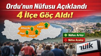 Ordu’nun Nüfusu 768 Bin 87 Oldu: 4 İlçe Göç Aldı