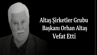 Orhan Altaş Hayatını Kaybetti