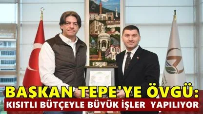 Sencer Solakoğlu’ndan Başkan Tepe’ye Övgü: “Kısıtlı Bütçeyle Büyük İşler Başarıyor”