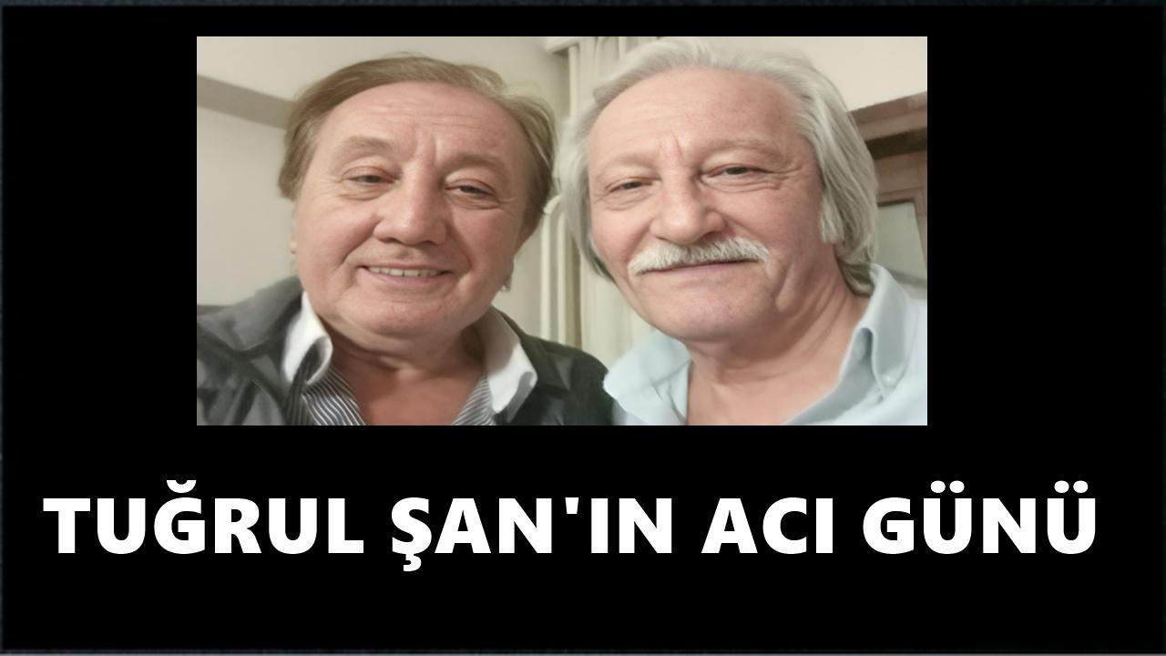 Türk Halk Müziği Sanatçısı Tuğrul Şan’ın Acı Günü