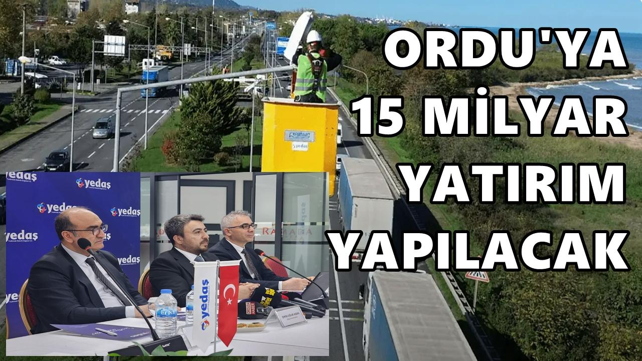 YEDAŞ’tan Ordu’ya 15 Milyar TL’lik Enerji Yatırımı