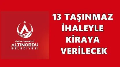 Altınordu Belediyesi 13 Taşınmazı İhaleye Çıkarttı