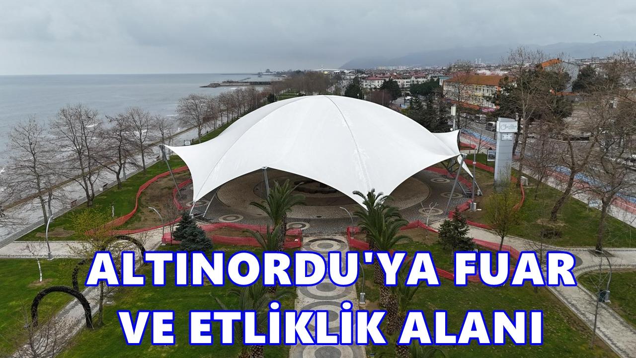 Altınordu'ya Etkinlik ve Fuar Alanı