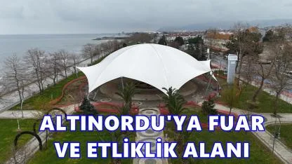 Altınordu'ya Etkinlik ve Fuar Alanı