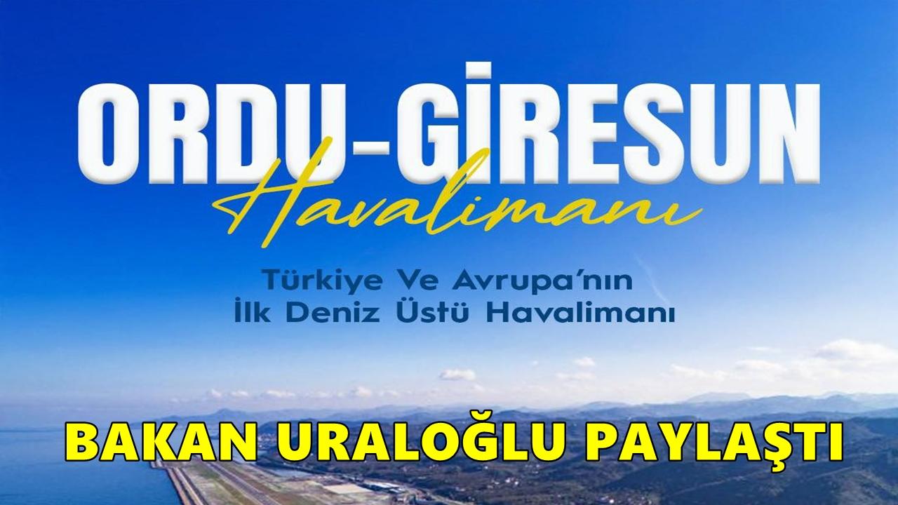 Bakan Uraloğlu’ndan Ordu Giresun Havalimanı Paylaşımı