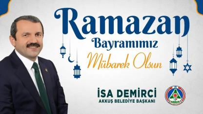 Başkan Demirci “Ramazan Bayramımız Mübarek Olsun”