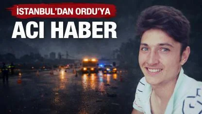 İstanbul’dan Ordu’ya Acı Haber
