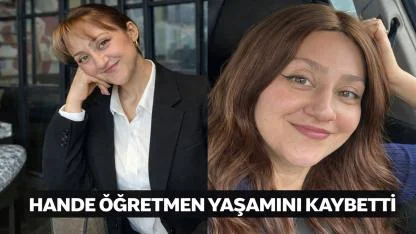 Öğretmen  Hande Nur Durdu Hayatını Kaybetti