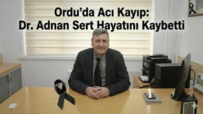 Ordu’da Acı Kayıp: Dr. Adnan Sert Kalp Krizi Sonucu Hayatını Kaybetti