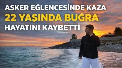Ordu’da Asker Eğlencesinde Kaza:  Buğra Akkaya Hayatını Kaybetti