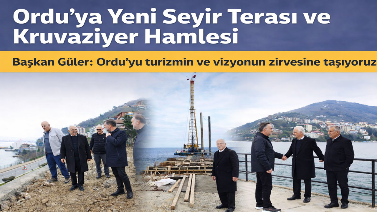 Ordu’ya Yeni Seyir Terası ve Kruvaziyer Hamlesi