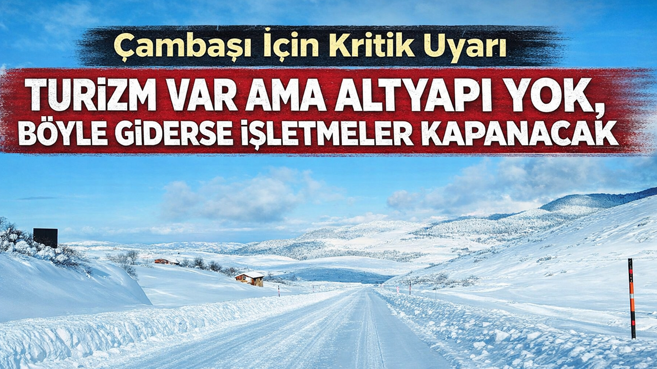 Çambaşı için Kritik Uyarı “Turizm Var Ama Altyapı Yok, Böyle Giderse İşletmeler Kapanacak”