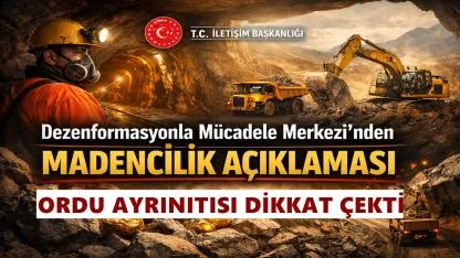 Dezenformasyonla Mücadele Merkezi’nden Madencilik Açıklaması: Ordu Ayrıntısı Dikkat Çekti
