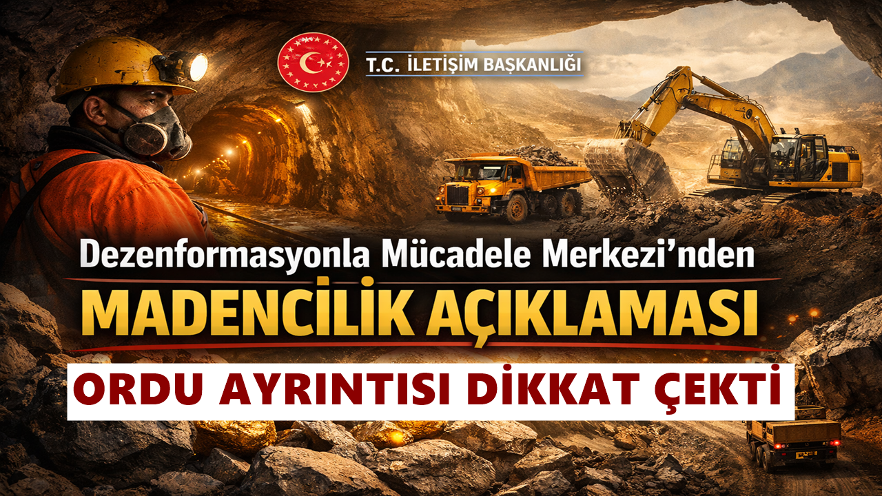Dezenformasyonla Mücadele Merkezi’nden Madencilik Açıklaması: Ordu Ayrıntısı Dikkat Çekti