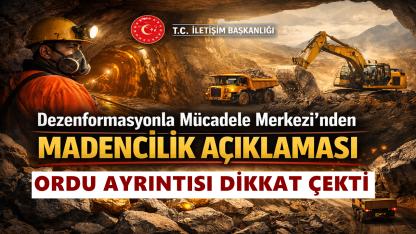 Dezenformasyonla Mücadele Merkezi’nden Madencilik Açıklaması: Ordu Ayrıntısı Dikkat Çekti