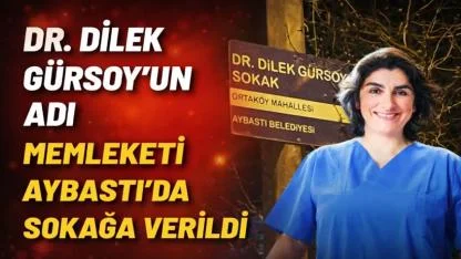 Dr. Dilek Gürsoy’un Adı Aybastı’da Bir Sokağa Verildi
