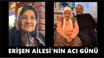 Erdoğan Erişen’in Acı Günü: Annesi Perihan Erişen Vefat Etti