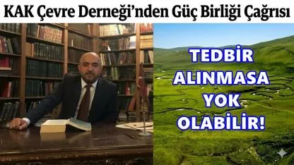 KAK Çevre Derneği’nden Güç Birliği Çağrısı