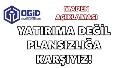 OGİD’den Maden Sahaları Açıklaması: “Yatırıma Değil, Plansızlığa Karşıyız”