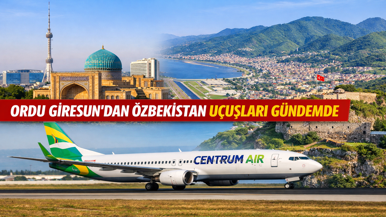 Ordu Giresun'dan Özbekistan Uçuşları Gündemde: Binlerce Özbek Ordu'ya Gelecek