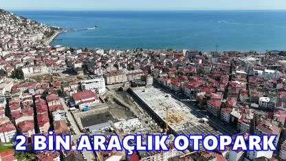 Ordu Millet Bahçesi’nde Çalışmalar Hızlandı: 2 Bin Araçlık Otopark Geliyor