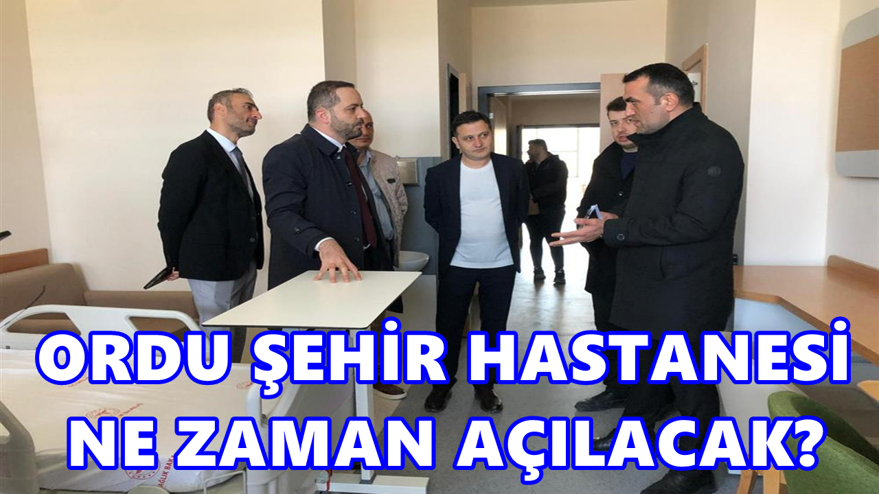 Ordu Şehir Hastanesi’nde Sona Doğru: Çelenk İncelemelerde Bulundu