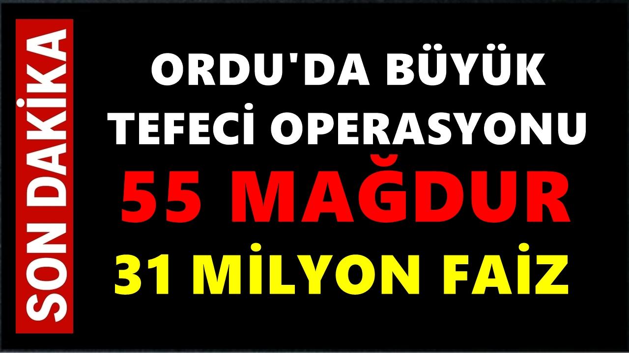Ordu'da Büyük Tefeci Operasyonu: 55 Mağdur 31 Milyon Faiz