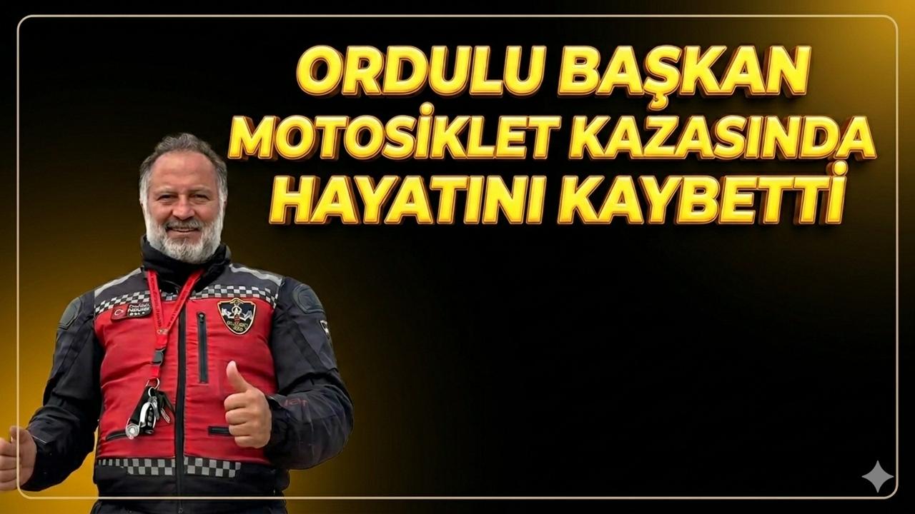 Ordulu Motosiklet Kulübü Başkanı Kazada Hayatını Kaybetti