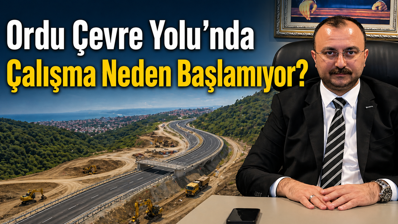 ORDUSİAD Başkanı Vehbi Yüksel’den Çevre Yolu Tepkisi: Ödenek Var, Çalışma Yok