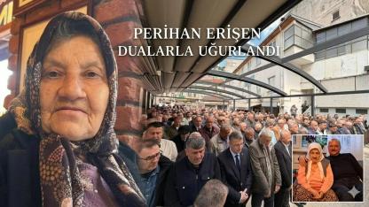 Perihan Erişen Son Yolculuğuna Uğurlandı