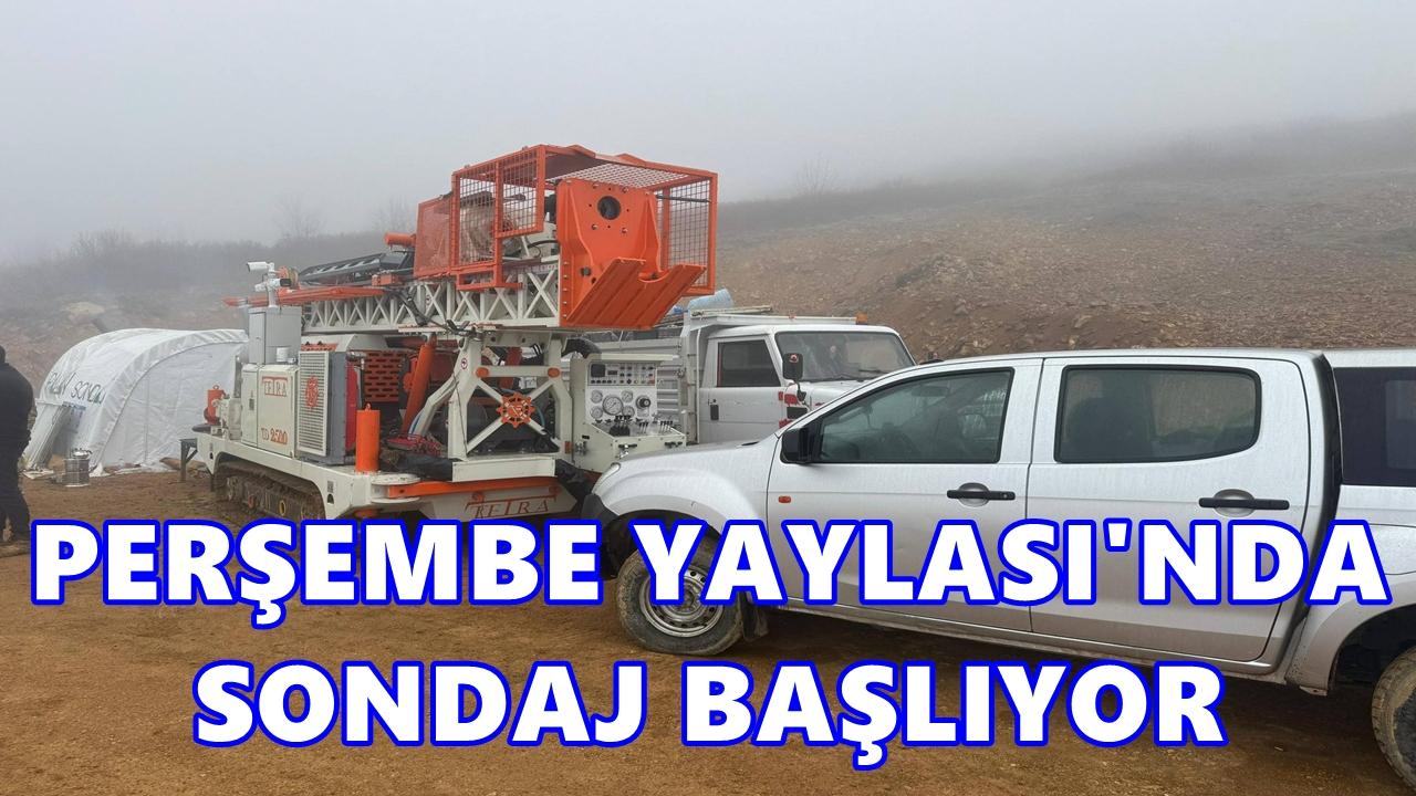 Perşembe Yaylası’nda Sondaj Çalışmaları Hız Kazandı