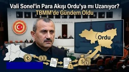 Vali Sonel’in Para Akışı Ordu’ya mı Uzanıyor? TBMM’de Gündem Oldu