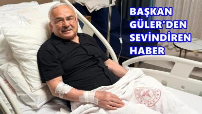 Güler’den Sevindiren Haber: “Sağlığım Yerinde”