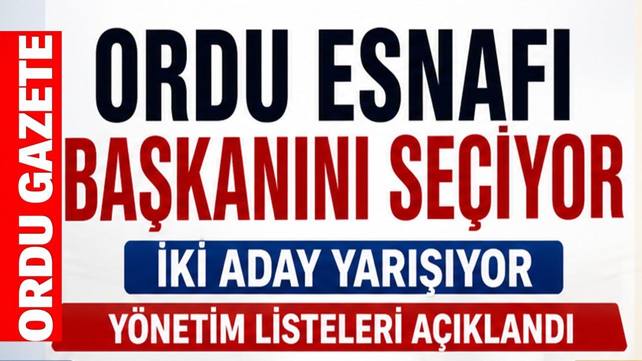 Ordu Esnafı Başkanını Seçiyor, Erdoğan Akyürek ile Mehmet Kaya Yarışıyor