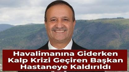 Ordu Giresun Havalimanı'na Giderken Kalp Krizi Geçiren Başkan Hastaneye Kaldırıldı