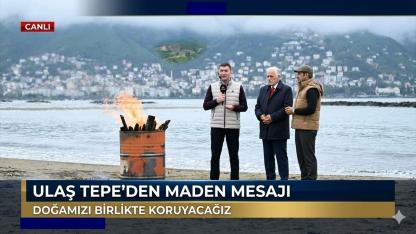 Ulaş Tepe’den canlı yayında maden mesajı: “Doğamızı birlikte koruyacağız”